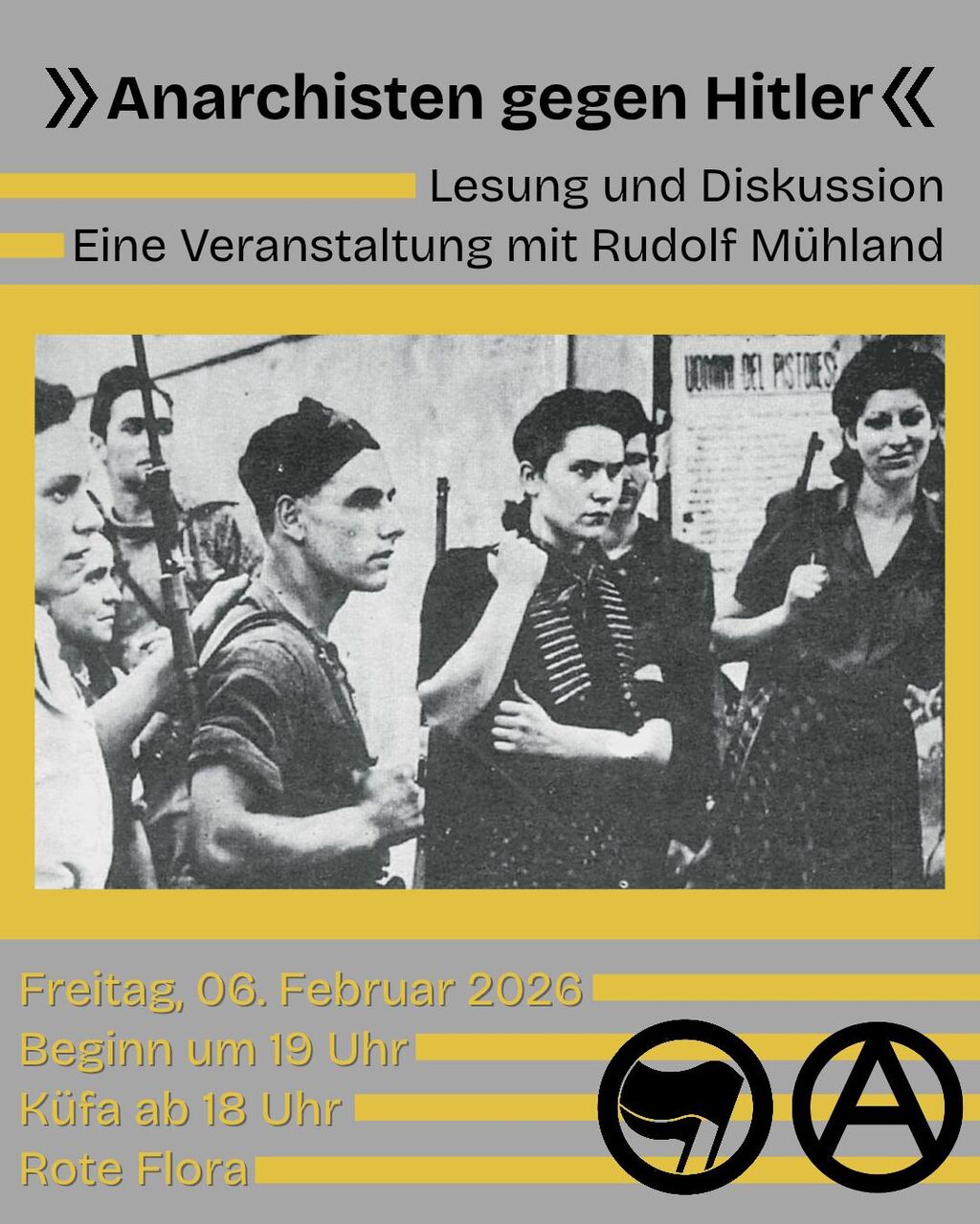 "Anarchisten gegen Hitler" - Lesung und Diskussion. Eine Veranstaltung mit Rudolf Mühland. Freitag, 06.02.2026; Beginn um 19 Uhr; Küfa ab 18 Uhr; Rote Flora. In der Bildmitte ist ein schwarz-weiß Foto es zeigt ein paar Personen mit Gewehren auf den Schultern. Unten rechts das Antifa-Logo und 