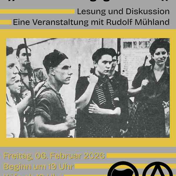 "Anarchisten gegen Hitler" - Lesung und Diskussion. Eine Veranstaltung mit Rudolf Mühland. Freitag, 06.02.2026; Beginn um 19 Uhr; Küfa ab 18 Uhr; Rote Flora. In der Bildmitte ist ein schwarz-weiß Foto es zeigt ein paar Personen mit Gewehren auf den Schultern. Unten rechts das Antifa-Logo und 