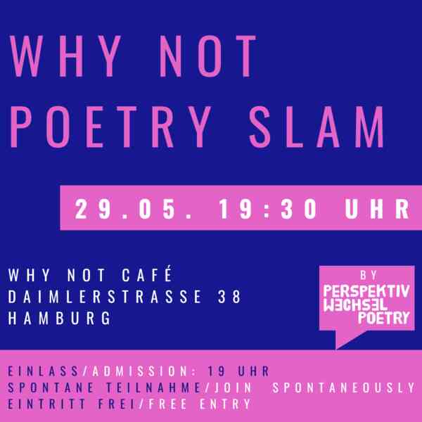 Auf dem Bild ist zu lesen, dass am Donnerstag 29.5. eine Spoken Word Veranstaltung stattfinden wird. Ort ist das Why Not Café in der Daimlerstraße 38. Beginnen wird die Veranstaltung gegen 19:45. Der Eintritt ist frei und auch Spontanbeiträge sind willkommen