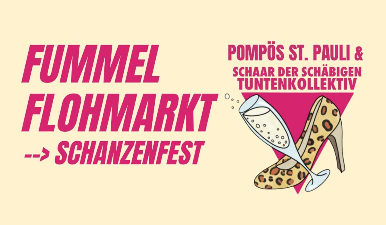 Plakat für den „Fummel Flohmarkt“ beim Schanzenfest. Oben links steht in pinker Schrift: „Fummel Flohmarkt → Schanzenfest“. Rechts daneben das Logo von „Pompös St. Pauli & Schaar der schäbigen Tuntenkollektiv“ mit einem Leoparden-High Heel und einem Glas Sekt. Darunter in großer pinker Schrift: „Sa. 06.09. Ludwigstraße“. Unten klein: „Präsentiert von Pompös St. Pauli & Schaar der Schäbigen“. Hintergrund beige, Gestaltung verspielt mit pinken Punkten und Linien.