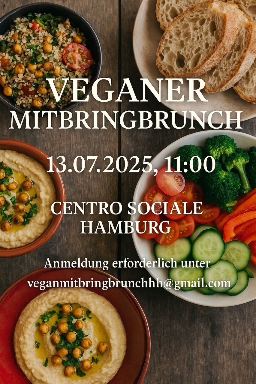 Veganer Mitbringbrunch am 13.07.2025 um 11:00 im Centro Sociale. Um Anmeldung unter veganmitbringbrunchhh@gmail.com wird gebeten.