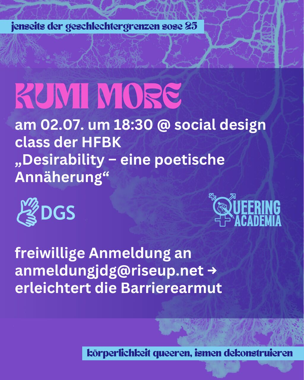 Im Hintergrund ist eine lila-blaue illustrierte Version eines Mycillium Netzwerks zu sehen. Davor steht in rosa, blauem und weißen Text: Kumi More am 2.7. um 18 Uhr 30 in der social design class der HFBK. Titel: "Desirability, eine poetische Annäherung"