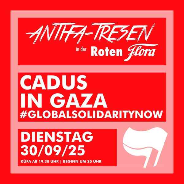 Antifa-Tresen in der Roten Flora: CADUS in Gaza - #GlobalSolidarityNOW. Dienstag, 30.09.2025 | Küfa ab19.30 Uhr | Beginn um 20 Uhr