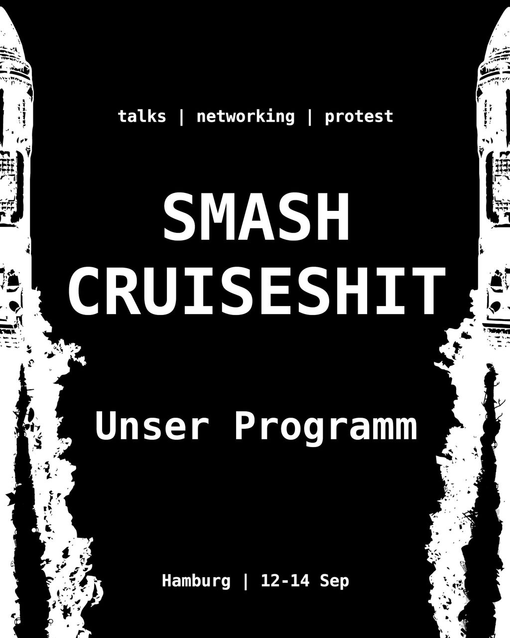 Auf schwarzem Hintergrund, links und rechts je eine Häflte eines weißen Kreuzfahrtschiffes steht geschrieben: talks / networking / protest - Smash Cruiseshit unser Programm Hamburg / 12. - 14. September