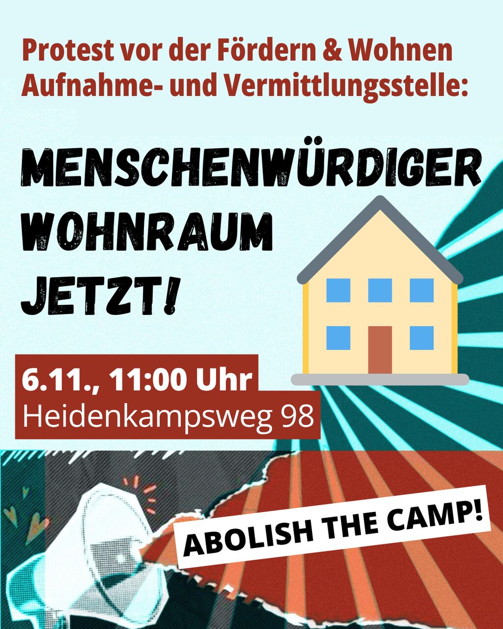 Slogan: Menschenwürdiger Wohnraum jetzt! – 6.11., 11 Uhr, Heidenkampsweg 98. Schriftzug: Abolish the camp!. Megaphon und Haus im Hintergrund.