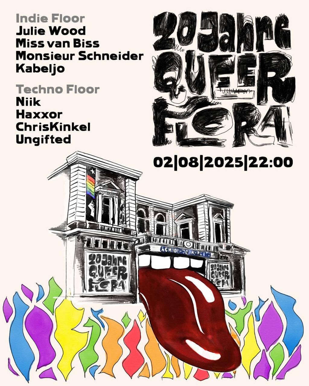 20 Jahre Queer Flora Indie Floor Julie Wood Miss van Biss Monsieur Schneider Kabeljo Techno Floor Niik Haxxor ChrisKinkel Ungifted 02.08.25 22:00 unter dem Text ist eine Zeichnung der Roten Flora, des Gebäude streckt die Zunge heraus. Darunter sind Flammen in Regenbogenfarben.