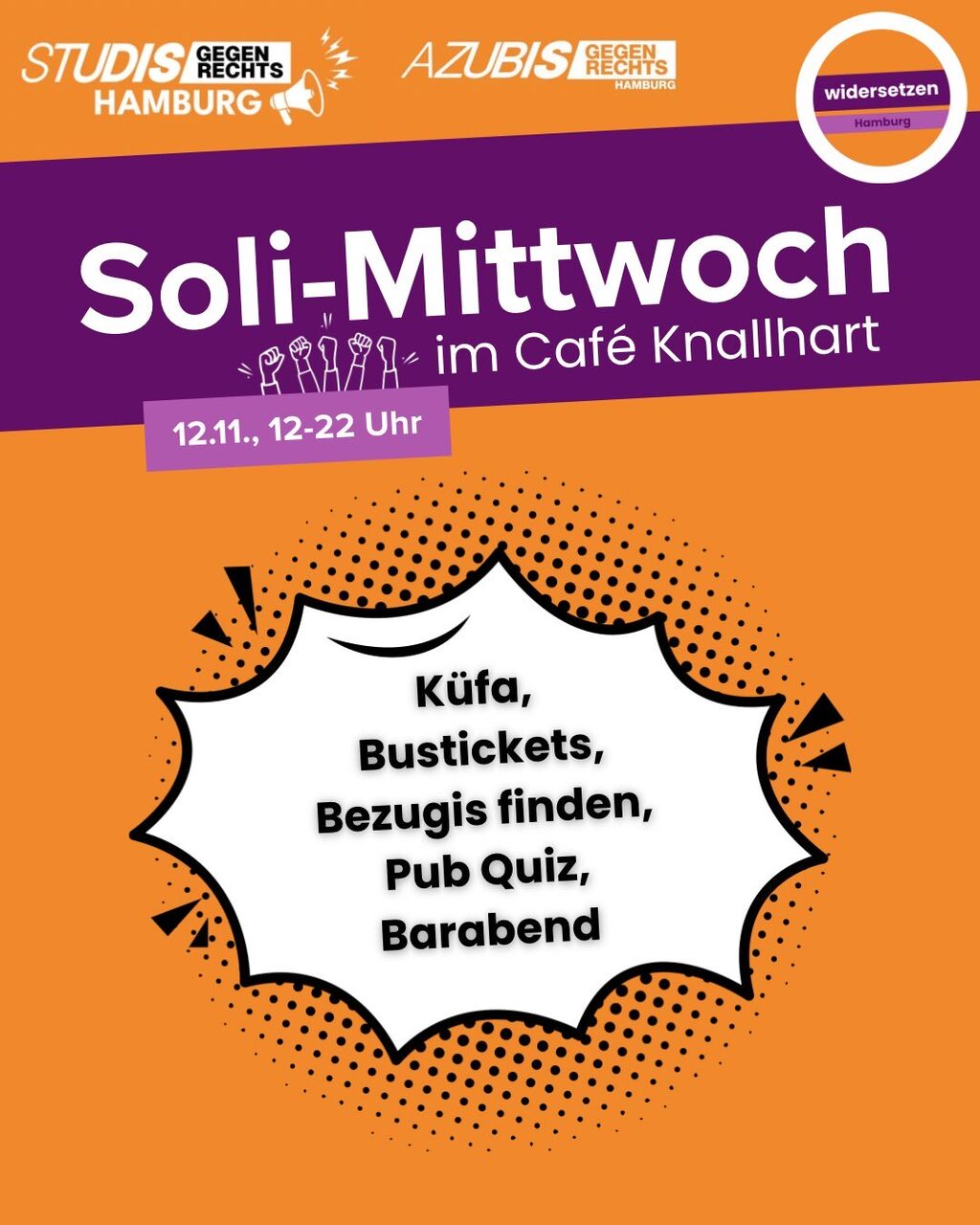 Ankündigungsplakat für den 'Soli-Mittwoch' am 12.11., 12-22 Uhr. Eine orangefarbene Grafik mit einer Comic-Sprechblase, die die Programmpunkte zusammenfasst: Küfa, Bustickets, Bezugis finden, Pub Quiz, Barabend. Logos von 'Studis gegen Rechts Hamburg' und 'widersetzen Hamburg' sind sichtbar. /2